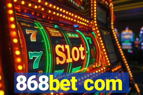 868bet com